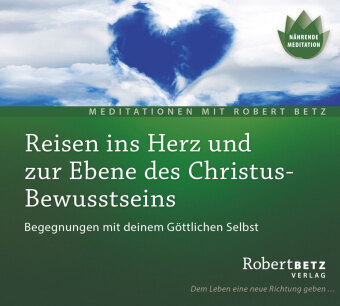 Reisen ins Herz und zur Ebene des Christus-Bewusstseins - Meditation, 1 Audio-CD, 1 Audio-CD