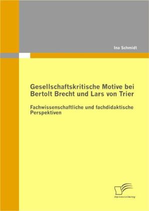 Gesellschaftskritische Motive bei Bertolt Brecht und Lars von ...