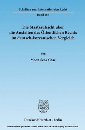 Die Staatsaufsicht über die Anstalten des Öffentlichen Rechts im deutsch-koreanischen Vergleich.