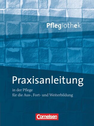 Pflegiothek - Für die Aus-, Fort- und Weiterbildung - Einführung und Vertiefung für die Aus-, Fort-, und Weiterbildung