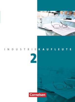 Industriekaufleute - Ausgabe 2011 - 2. Ausbildungsjahr: Lernfelder 6-9