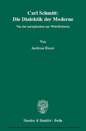 Carl Schmitt: Die Dialektik der Moderne.