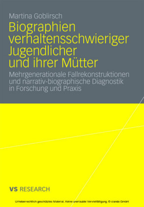 Biographien verhaltensschwieriger Jugendlicher und ihrer Mütter