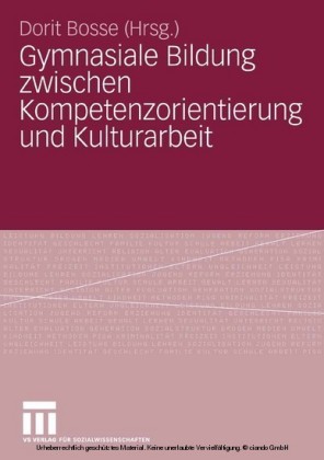 Gymnasiale Bildung zwischen Kompetenzorientierung und Kulturarbeit