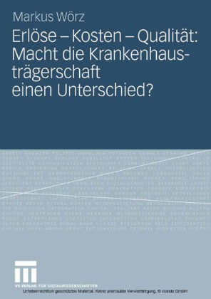 Erlöse - Kosten - Qualität: Macht die Krankenhausträgerschaft einen Unterschied?