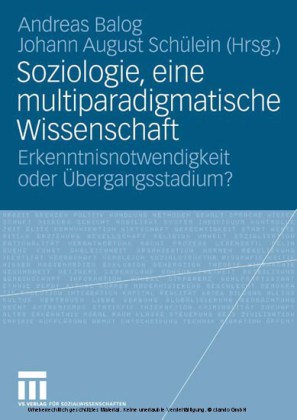 Soziologie, eine multiparadigmatische Wissenschaft