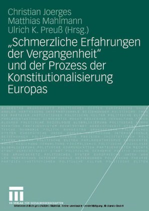 'Schmerzliche Erfahrungen der Vergangenheit' und der Prozess der Konstitutionalisierung Europas