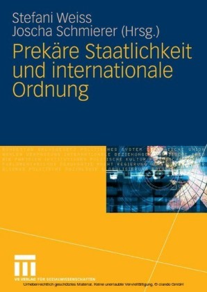 Prekäre Staatlichkeit und internationale Ordnung