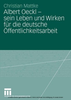 Albert Oeckl - sein Leben und Wirken für die deutsche Öffentlichkeitsarbeit