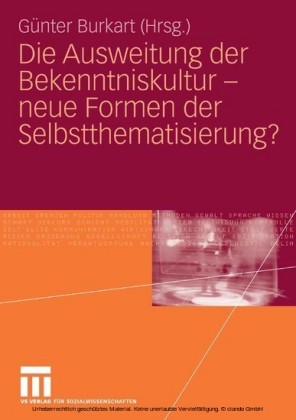 Die Ausweitung der Bekenntniskultur - neue Formen der Selbstthematisierung?