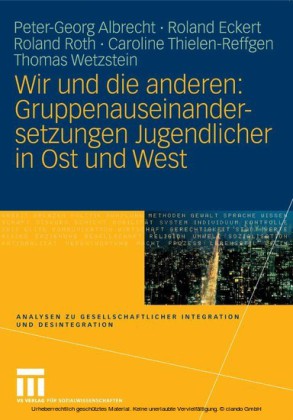Wir und die anderen: Gruppenauseinandersetzungen Jugendlicher in Ost und West