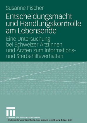Entscheidungsmacht und Handlungskontrolle am Lebensende
