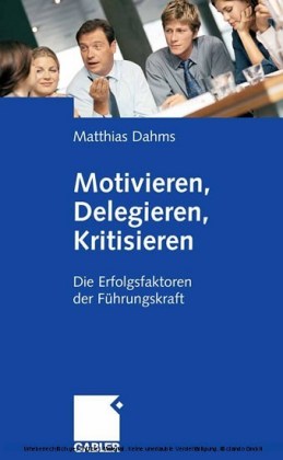 Motivieren - Delegieren - Kritisieren
