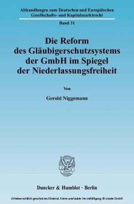 Die Reform des Gläubigerschutzsystems der GmbH im Spiegel der Niederlassungsfreiheit.