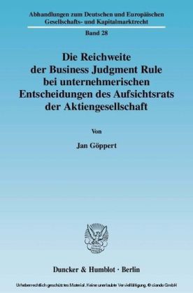 Die Reichweite der Business Judgment Rule bei unternehmerischen Entscheidungen des Aufsichtsrats der Aktiengesellschaft.