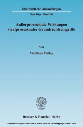 Außerprozessuale Wirkungen strafprozessualer Grundrechtseingriffe.