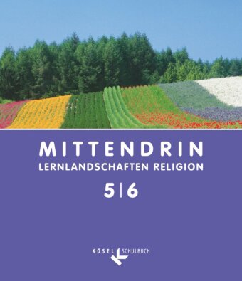 Mittendrin - Unterrichtswerk für katholische Religionslehre - Lernlandschaften Religion Gymnasium/Sekundarstufe I - Allgemeine Ausgabe - Klasse 5/6