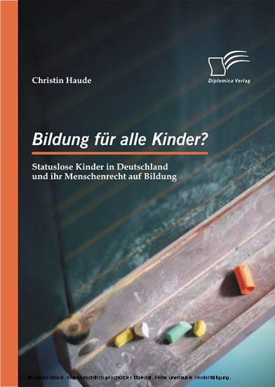 Bildung für alle Kinder? Statuslose Kinder in Deutschland und ihr Menschenrecht auf Bildung main product photo