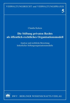 Die Stiftung privaten Rechts als öffentlich-rechtliches Organisationsmodell