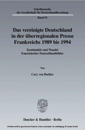Das vereinigte Deutschland in der überregionalen Presse Frankreichs 1989 bis 1994.