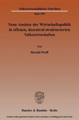 Neue Ansätze der Wirtschaftspolitik in offenen, dezentral strukturierten Volkswirtschaften.