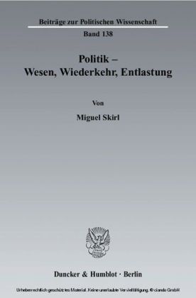 Politik - Wesen, Wiederkehr, Entlastung.
