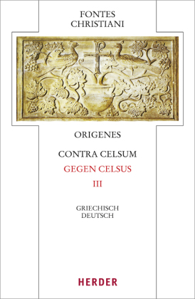 Fontes Christiani 4. Folge. Contra Celsum. Tl.3