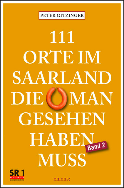 111 Orte im Saarland, die man gesehen haben muss, Band 2. Bd.2 main product photo