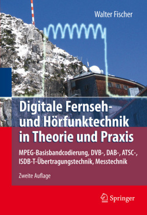 Digitale Fernseh- und Hörfunktechnik in Theorie und Praxis