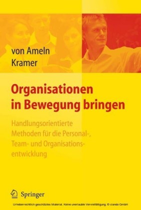 Organisationen in Bewegung bringen - Handlungsorientierte Methoden für die Personal-, Team- und Organisationsentwicklung