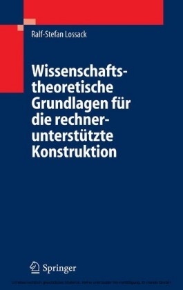 Wissenschaftstheoretische Grundlagen für die rechnerunterstützte Konstruktion