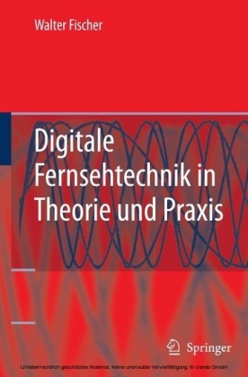 Digitale Fernsehtechnik in Theorie und Praxis
