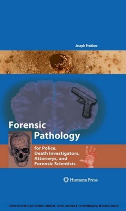 Forensic Pathology for Police, Death Investigators, Attorneys, and Forensic Scientists