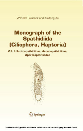 Monograph of the Spathidiida (Ciliophora, Haptoria). Vol.1