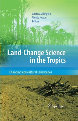 Land Change Science in the Tropics: Changing Agricultural Landscapes