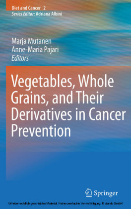 Vegetables, Whole Grains, and Their Derivatives in Cancer Prevention