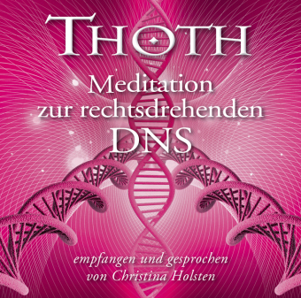 Thoth - Meditation zur rechtsdrehenden DNA, 1 Audio-CD