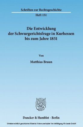 Die Entwicklung der Schwurgerichtsfrage in Kurhessen bis zum Jahre 1851.