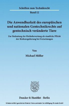 Die Anwendbarkeit des europäischen und nationalen Gentechnikrechts auf gentechnisch veränderte Tiere.