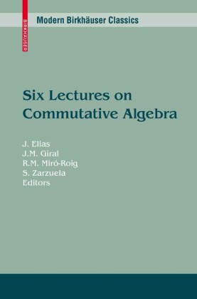 Six Lectures on Commutative Algebra. Modern Birkhäuser Classics