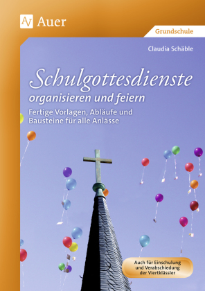Schulgottesdienste organisieren und feiern