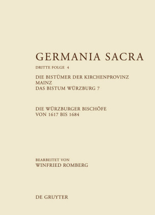 Die Bistümer der Kirchenprovinz Mainz. Das Bistum Würzburg 7. Die Würzburger Bischöfe von 1617 bis 1684. Tl.7