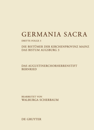Die Bistümer der Kirchenprovinz Mainz. Das Bistum Augsburg 3. Das Augustinerchorherrenstift Bernried. Tl.3