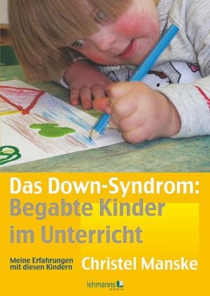 Das Down-Syndrom - Begabte Kinder im Unterricht