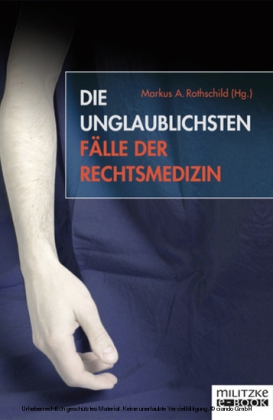 Die unglaublichsten Fälle der Rechtsmedizin