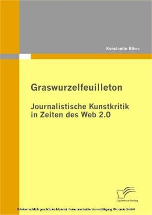Graswurzelfeuilleton: Journalistische Kunstkritik in Zeiten des Web 2.0