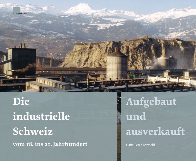 Die industrielle Schweiz - vom 18. ins 21. Jahrhundert main product photo