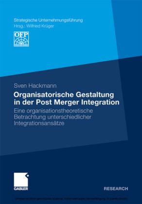 Organisatorische Gestaltung in der Post Merger Integration