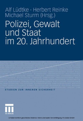 Polizei, Gewalt und Staat im 20. Jahrhundert