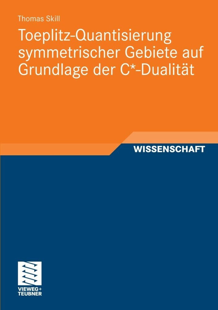 Toeplitz-Quantisierung symmetrischer Gebiete auf Grundlage der C*-Dualität main product photo